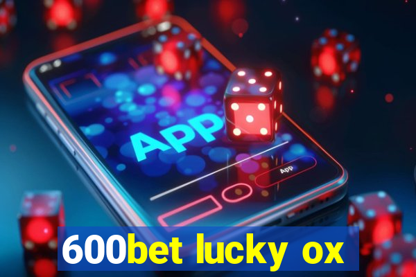 600bet lucky ox